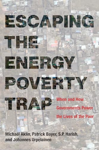 9780262535861: Escaping the Energy Poverty Trap: When and How Governments Power the Lives of the Poor (The MIT Press)
