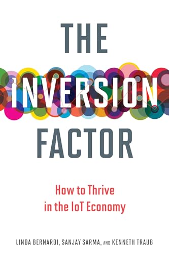 Stock image for The Inversion Factor: How to Thrive in the IoT Economy (Mit Press) for sale by Goodwill of Colorado