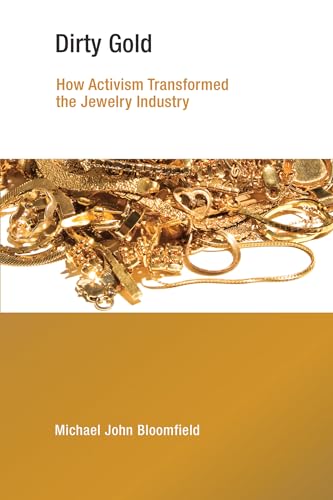 Stock image for Dirty Gold: How Activism Transformed the Jewelry Industry (Earth System Governance) for sale by Bellwetherbooks