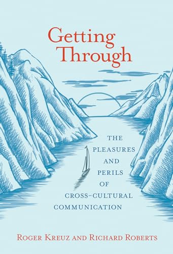 Beispielbild fr Getting Through: The Pleasures and Perils of Cross-Cultural Communication (Mit Press) zum Verkauf von HPB Inc.