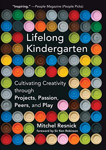 9780262536134: Lifelong Kindergarten: Cultivating Creativity through Projects, Passion, Peers, and Play