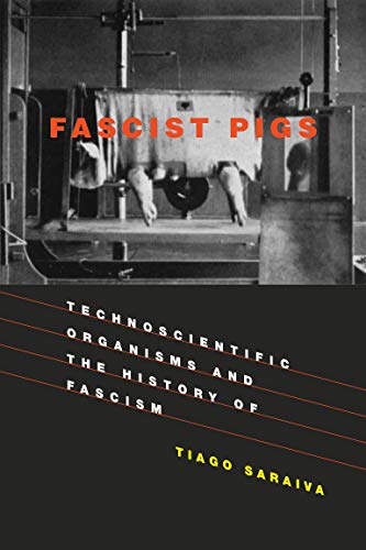 Stock image for Fascist Pigs: Technoscientific Organisms and the History of Fascism (Inside Technology) for sale by GF Books, Inc.