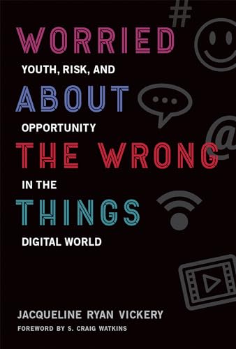 Stock image for Worried About the Wrong Things Youth, Risk, and Opportunity in the Digital World for sale by Revaluation Books
