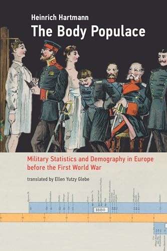 Beispielbild fr The Body Populace: Military Statistics and Demography in Europe before the First World War (Transformations: Studies in the History of Science and Technology) zum Verkauf von Red's Corner LLC