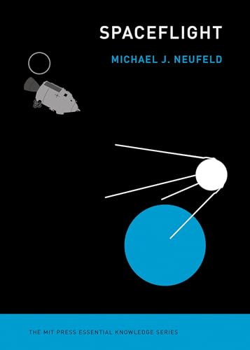 Imagen de archivo de Spaceflight: A Concise History (The MIT Press Essential Knowledge series) a la venta por Bellwetherbooks