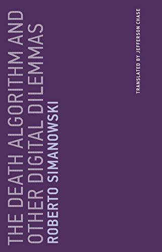 9780262536370: The Death Algorithm and Other Digital Dilemmas: Volume 14 (Untimely Meditations)