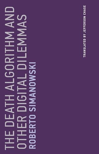 9780262536370: The Death Algorithm and Other Digital Dilemmas (Untimely Meditations)