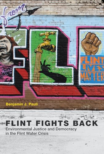 Imagen de archivo de Flint Fights Back: Environmental Justice and Democracy in the Flint Water Crisis (Urban and Industrial Environments) a la venta por Bellwetherbooks