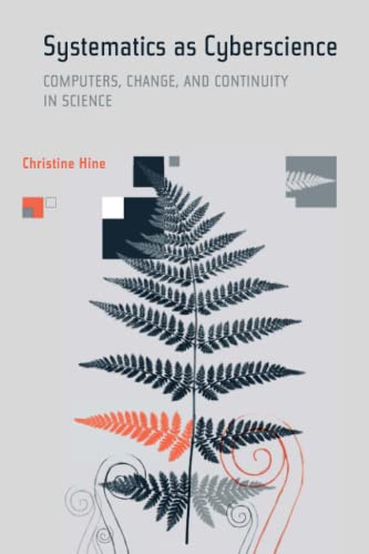 9780262537254: Systematics as Cyberscience: Computers, Change, and Continuity in Science (Inside Technology)