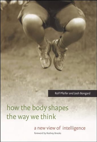 Imagen de archivo de How the Body Shapes the Way We Think: A New View of Intelligence (A Bradford Book) a la venta por Bellwetherbooks