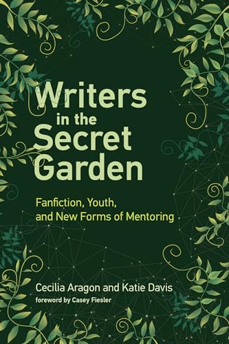 Beispielbild fr Writers in the Secret Garden : Fanfiction, Youth, and New Forms of Mentoring zum Verkauf von Better World Books