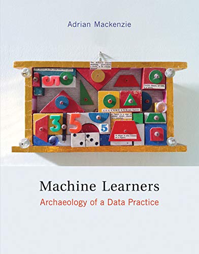 Stock image for Machine Learners: Archaeology of a Data Practice (The MIT Press) for sale by Bellwetherbooks