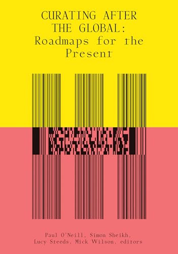 Stock image for Curating After the Global: Roadmaps for the Present (Mit Press) for sale by Bellwetherbooks