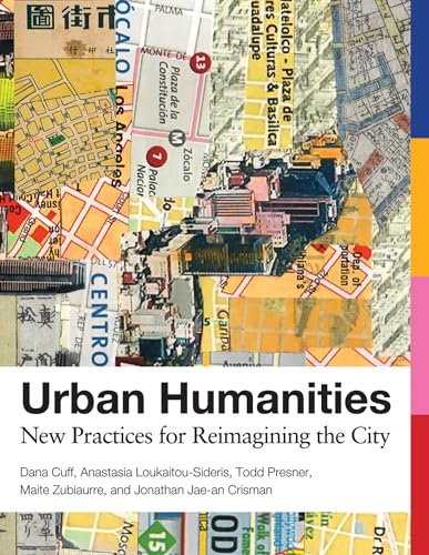 Imagen de archivo de Urban Humanities: New Practices for Reimagining the City (Urban and Industrial Environments) a la venta por Bellwetherbooks