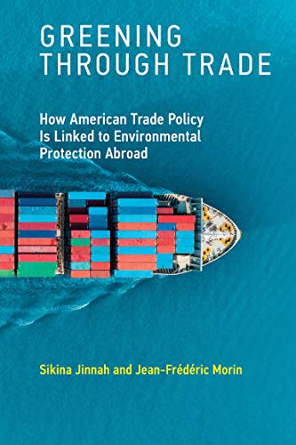 Imagen de archivo de Greening through Trade: How American Trade Policy Is Linked to Environmental Protection Abroad (Mit Press) a la venta por Bellwetherbooks