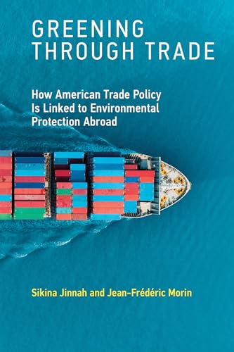 Stock image for Greening through Trade: How American Trade Policy Is Linked to Environmental Protection Abroad (Mit Press) for sale by Bellwetherbooks