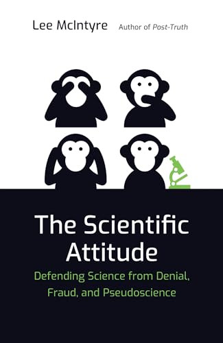 Stock image for The Scientific Attitude : Defending Science from Denial, Fraud, and Pseudoscience for sale by Better World Books