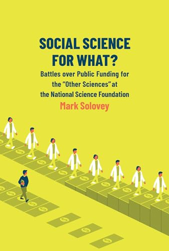 Imagen de archivo de Social Science for What?: Battles over Public Funding for the "Other Sciences" at the National Science Foundation a la venta por Bellwetherbooks