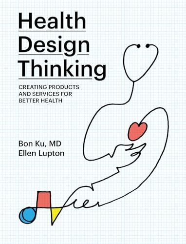 Beispielbild fr Health Design Thinking: Creating Products and Services for Better Health (Mit Press) zum Verkauf von Bellwetherbooks