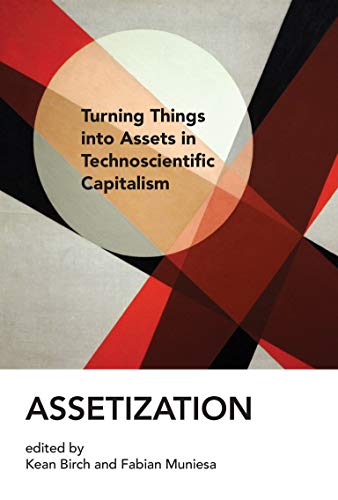 Beispielbild fr Assetization: Turning Things into Assets in Technoscientific Capitalism (Inside Technology) zum Verkauf von KuleliBooks