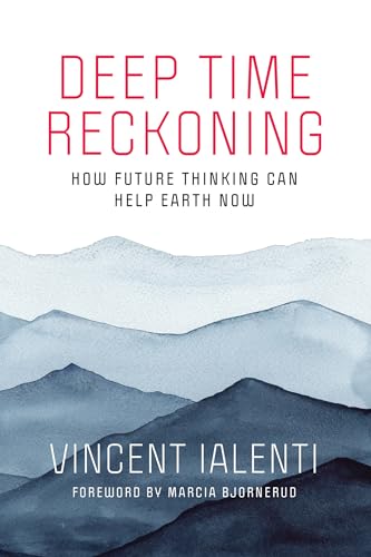 9780262539265: Deep Time Reckoning: How Future Thinking Can Help Earth Now (One Planet)