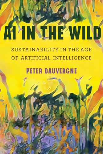 Beispielbild fr AI in the Wild: Sustainability in the Age of Artificial Intelligence (One Planet) zum Verkauf von Goodwill Books