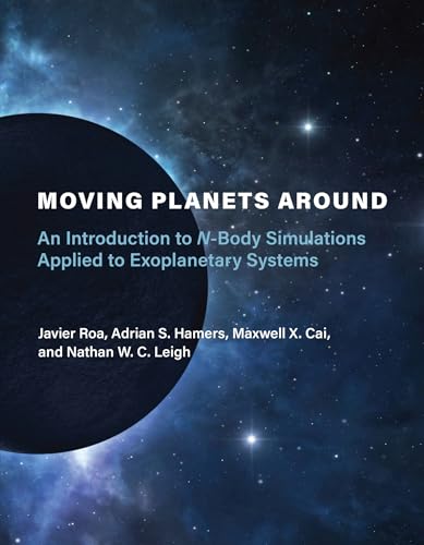 Imagen de archivo de Moving Planets Around: An Introduction to N-Body Simulations Applied to Exoplanetary Systems a la venta por Bellwetherbooks