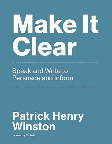 9780262539388: Make It Clear: Speak and Write to Persuade and Inform