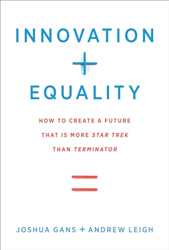 9780262539562: Innovation + Equality: How to Create a Future That Is More Star Trek Than Terminator (Mit Press)