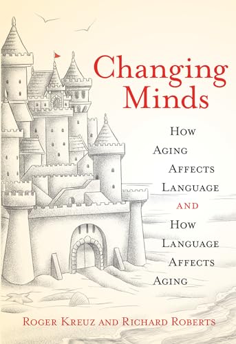 Stock image for Changing Minds: How Aging Affects Language and How Language Affects Aging (Mit Press) for sale by Bellwetherbooks