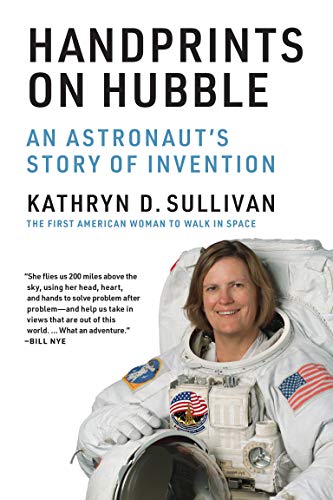 Imagen de archivo de Handprints on Hubble: An Astronaut's Story of Invention (Lemelson Center Studies in Invention and Innovation series) a la venta por SecondSale