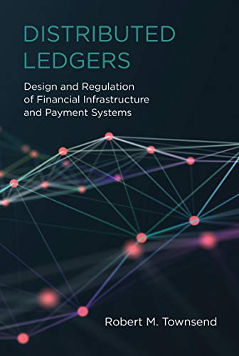 9780262539876: Distributed Ledgers: Design and Regulation of Financial Infrastructure and Payment Systems