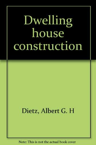 9780262540254: Dwelling house construction [Paperback] by Dietz, Albert G. H