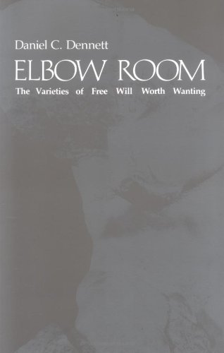 Imagen de archivo de Elbow Room : The Varieties of Free Will Worth Wanting a la venta por Better World Books