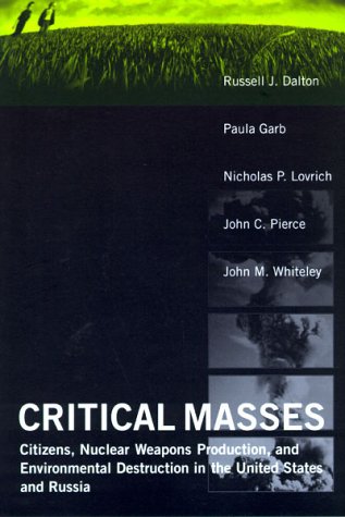 Imagen de archivo de Critical Masses : Citizens, Nuclear Weapons Production, and Environmental Destruction in the United States and Russia a la venta por Better World Books