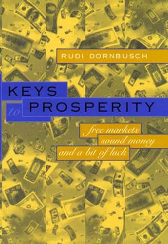 Imagen de archivo de Keys to Prosperity : Free Markets, Sound Money, and a Bit of Luck a la venta por Better World Books