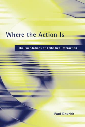 Imagen de archivo de Where the Action Is: The Foundations of Embodied Interaction a la venta por Books of the Smoky Mountains