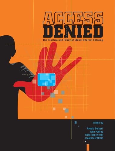 Stock image for Access Denied: The Practice and Policy of Global Internet Filtering (Information Revolution and Global Politics) for sale by Bellwetherbooks