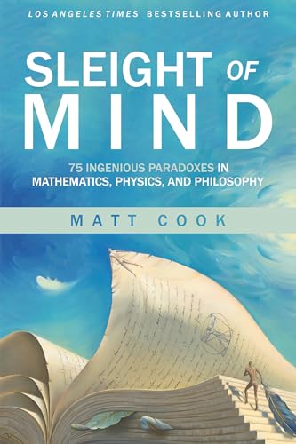 Beispielbild fr Sleight of Mind: 75 Ingenious Paradoxes in Mathematics, Physics, and Philosophy (Mit Press) zum Verkauf von WorldofBooks