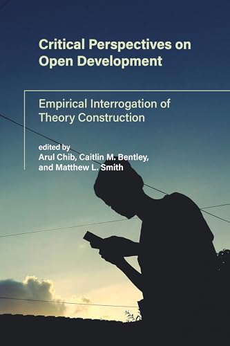 Stock image for Critical Perspectives on Open Development: Empirical Interrogation of Theory Construction (International Development Research Centre) for sale by Bellwetherbooks