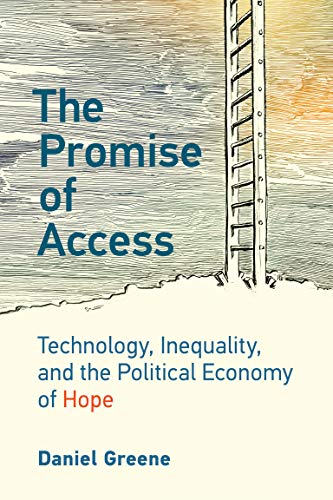 Imagen de archivo de The Promise of Access: Technology, Inequality, and the Political Economy of Hope a la venta por Off The Shelf