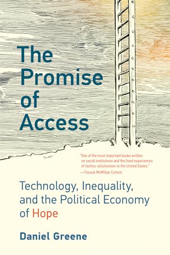 Stock image for The Promise of Access: Technology, Inequality, and the Political Economy of Hope for sale by Off The Shelf