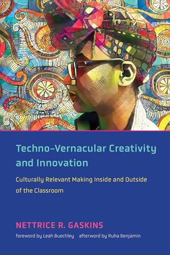9780262542661: Techno-Vernacular Creativity and Innovation: Culturally Relevant Making Inside and Outside of the Classroom