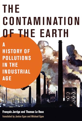 Imagen de archivo de The Contamination of the Earth: A History of Pollutions in the Industrial Age (History for a Sustainable Future) a la venta por Bellwetherbooks