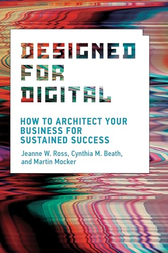 Beispielbild fr Designed for Digital: How to Architect Your Business for Sustained Success (Management on the Cutting Edge) zum Verkauf von Books From California