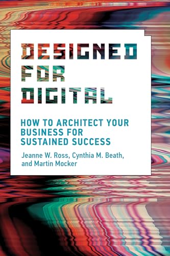 9780262542760: Designed for Digital: How to Architect Your Business for Sustained Success (Management on the Cutting Edge)