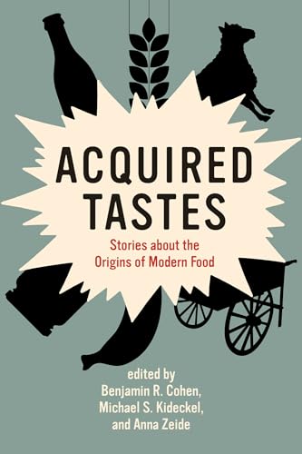 Stock image for Acquired Tastes: Stories about the Origins of Modern Food (Food, Health, and the Environment) for sale by Bellwetherbooks