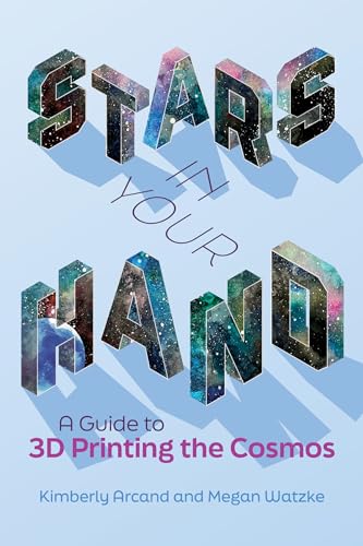 Stock image for Stars in Your Hand: A Guide to 3D Printing the Cosmos for sale by BooksRun