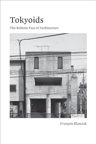 Immagine dell'editore per Tokyoids: The Robotic Face of Architecture venduto da Bellwetherbooks