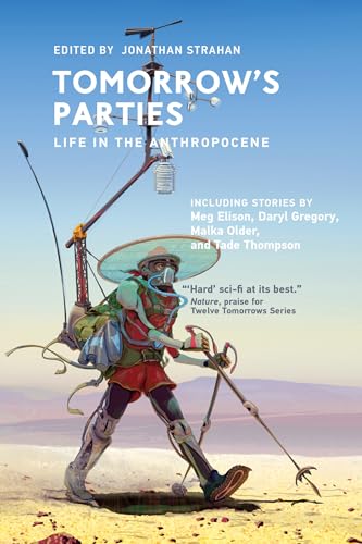 Beispielbild fr Tomorrow's Parties: Life in the Anthropocene (Twelve Tomorrows) zum Verkauf von WorldofBooks